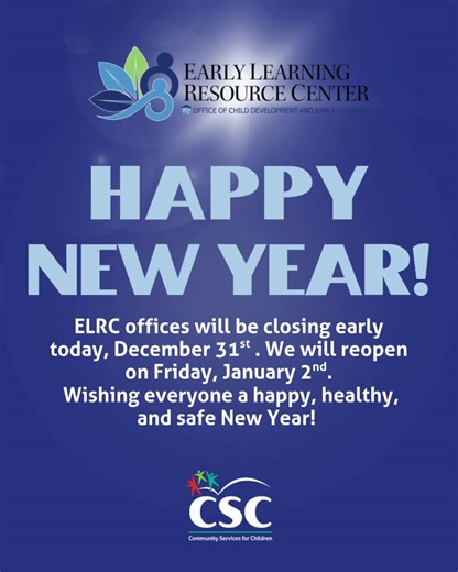 As we ring in the New Year, the Early Learning Resource Center offices will be closing early today, December 31st, and will reopen on Friday, January 2nd. Thank you to our families, providers, and partners for an incredible year. Wishing you a joyful, healthy, and safe New Year! ✨ #ELRC #EarlyLearning #HappyNewYear #CommunityServicesforChildren | Community Services for Children