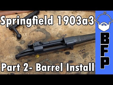 1903a3 Build- Part 2- Barrel Install