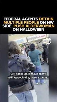 Federal agents detain multiple people on Northwest Side, push alderwoman on Halloween: VIDEO