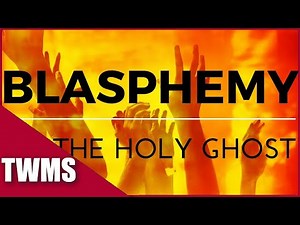 Blasphemy of The Holy Ghost - Explained THE BEST WAY