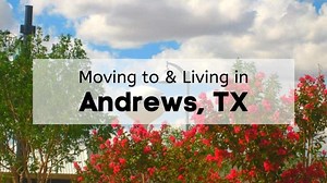 Moving to Living in Andrews, TX | Brothers Moving Texas