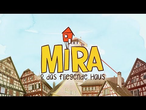 MIRA & das fliegende Haus | Der Film