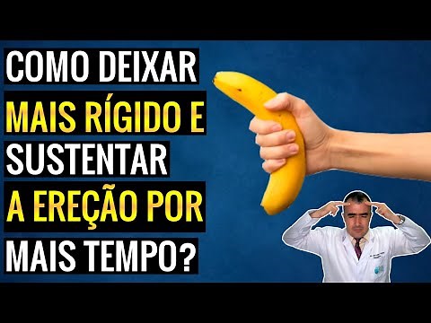 Como deixar o PÊNIS mais rígido e sustentar a EREÇÃO por mais tempo?