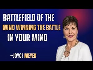 Battlefield of the Mind: Winning the Battle in Your Mind Speech by joyce meyer