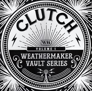 Clutch - Weathermaker Vault Series (Volume 1)