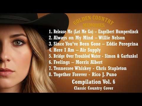 Best Classic Country Covers Vol. 6 | Timeless Love Songs | Country Oldies & Romantic Ballads