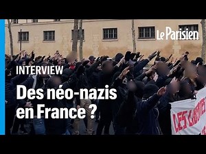 Who are these neo-Nazi activists who openly display themselves at demonstrations in Paris?