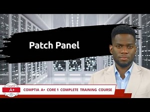 CompTIA A+ Core 1 (220-1101) | Patch Panel | Exam Objective 2.2 | Course Training Video