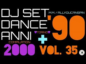 Dance Hits of the 90s and 2000s Vol. 35 - ANNI '90 + 2000 Vol 35 Dj Set - Dance Años 90 + 2000