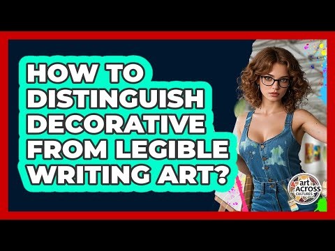 How To Distinguish Decorative From Legible Writing Art?
