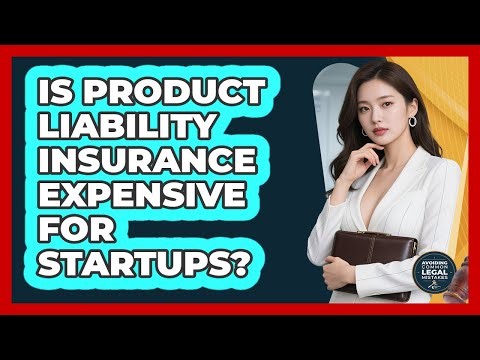 Is Product Liability Insurance Expensive For Startups?