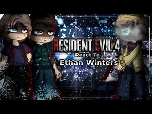 Resident Evil Characters React To Ethan Winters / Resident Evil Village | Gacha React [ENG/RU]