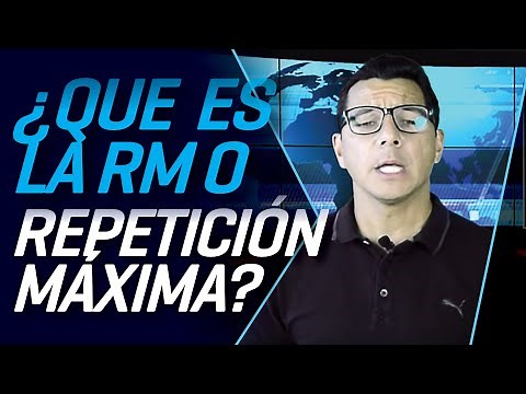 ¿QUE ES LA RM O REPETICIÓN MÁXIMA?