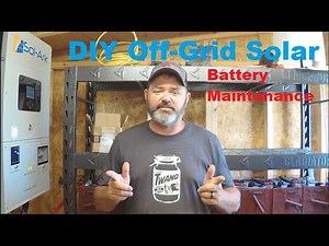 DIY Solar Off-Grid Living - Battery Maintenance & Watering