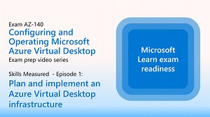 AZ-140 の準備 - Azure Virtual Desktop インフラストラクチャの計画と実装 (パート 1/4)
