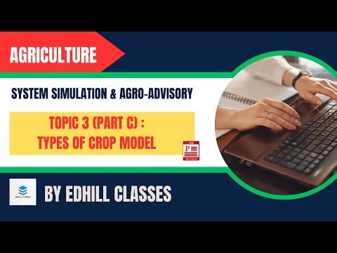 TOPIC 3 (PART C) : TYPES OF CROP MODEL (SYSTEM SIMULATION & AGRO-ADVISORY) / AGRICULTURE