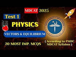PMDC MDCAT 2025 PHYSICS | Vectors and Equilibrium - Test 1 | Must Practice MCQs!