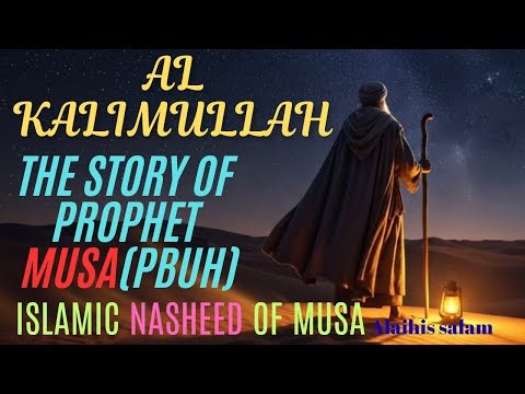 Al-Kalimullah | A Powerful Nasheed on the Life of Prophet Musa (AS)| The story of Musa (pbuh)