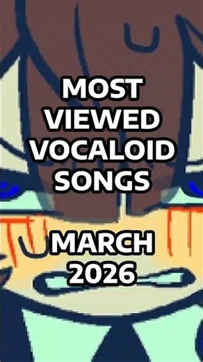 Most Viewed VOCALOID Songs from March 2026 #vocaloid #hatsunemiku #kasaneteto