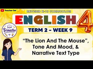 English 4 Term 2 Week 9 - “The Lion And The Mouse”, Tone And Mood, & Narrative Text Type