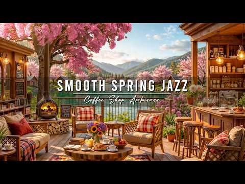 Smooth Spring Jazz in Lakeside 🌸 Cozy Coffee Shop Ambience & Jazz Relaxing Music for Studying, Work