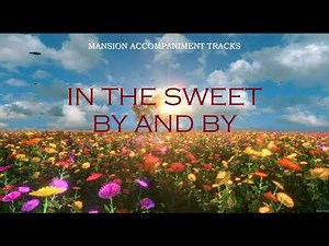 "In The Sweet By And By" Southern Gospel Lyric Video