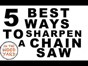 HOW TO SHARPEN YOUR CHAINSAW - The 5 best ways