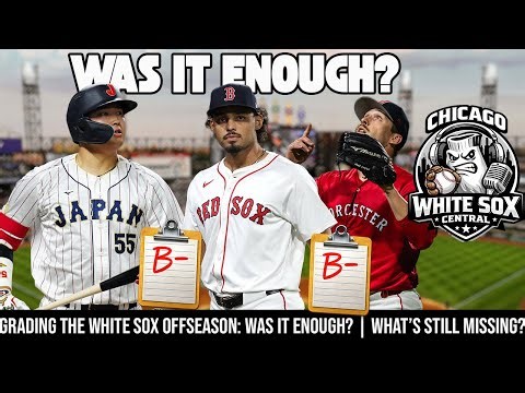 Grading the White Sox Offseason: Was It Enough? | What’s Still Missing?