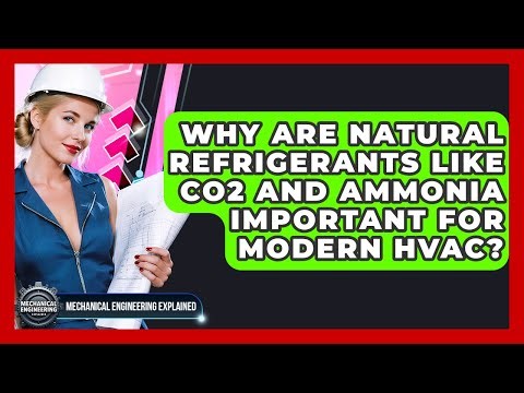 Why Are Natural Refrigerants Like CO2 And Ammonia Important For Modern HVAC?