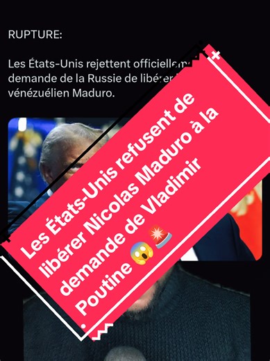 Refus des États-Unis de libérer Maduro à Poutine