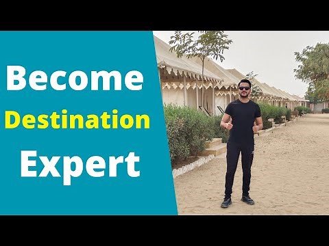 How to Become a Destination Expert!!!