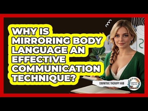 Why Is Mirroring Body Language An Effective Communication Technique? - Cognitive Therapy Hub