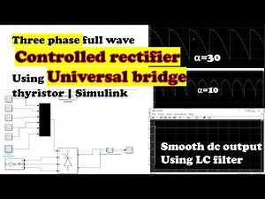 Three(3) phase full wave controlled rectifier using universal bridge in Simulink
