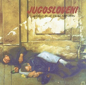 Jugosloveni - Došlo Mi Je Da Se Napijem