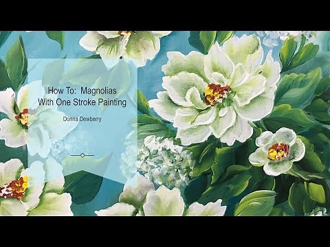 Learn to Paint - FolkArt One Stroke Live With Donna - Magnolias | Donna Dewberry 2021