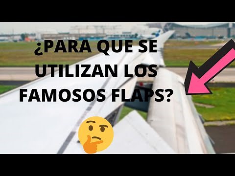 Qué son, para que sirven y cuando se usan los FLAPS en los aviones.