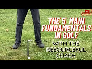 The 5 Main Fundamentals In Golf | Improve Your Golf With These 5 Steps