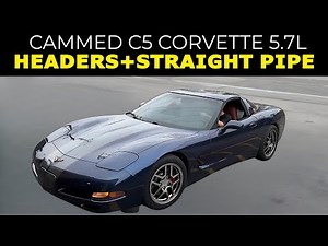 Cammed C5 Corvette w/ Headers & Straight Pipes!