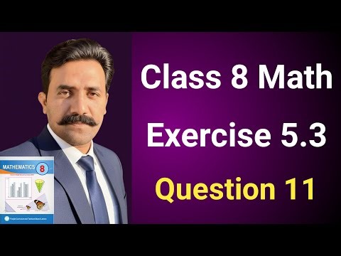 Class 8 Math New Book Chapter 5 Exercise 5.3 Question 11 | Class 8 Math New Book Unit 5 Exercise 5.3