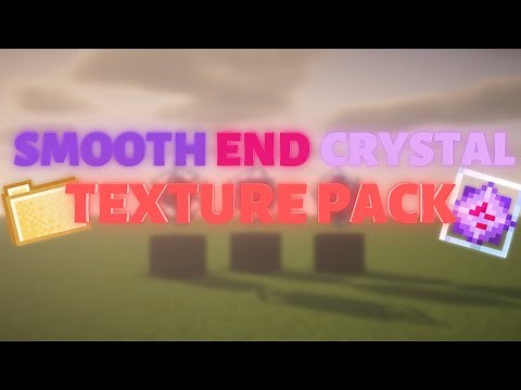 Smooth End Crystal Texture Pack | 1.19+