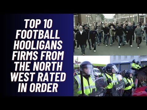 Top 10 Football Hooligan Firms From The North West