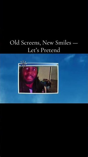 Old Screens, New Smiles — Let’s Pretend