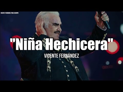 Vicente Fernández - Niña Hechicera (Letra/Lyrics)