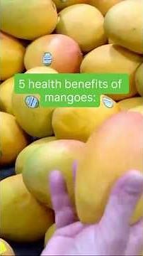 5 benefits of mangos.🥭