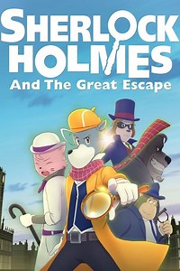 Stream Sherlock Holmes and the Great Escape (2019): Find it on Netflix, Prime Video, Hulu & more
