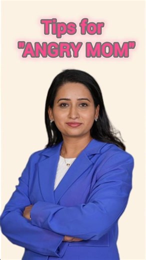“Tips for Angry Moms: #drswethareddy #smartparentinghub