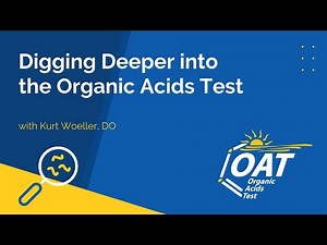 Digging Deeper into the Organic Acids Test