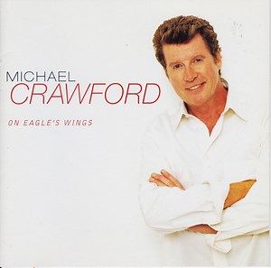Michael Crawford - On Eagle's Wings