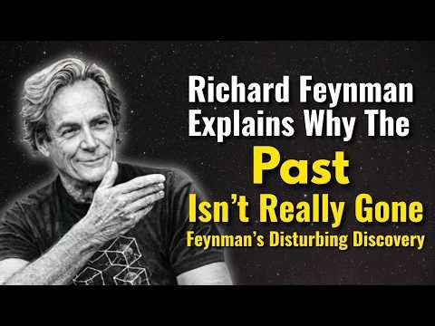 Richard Feynman Explains Why the Past Isn’t Really Gone