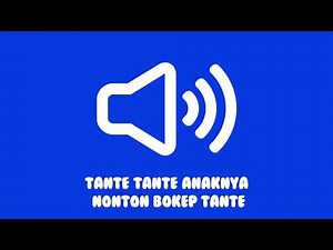 Tante Tante Anaknya Nonton Bokep Tante (Suara Random)